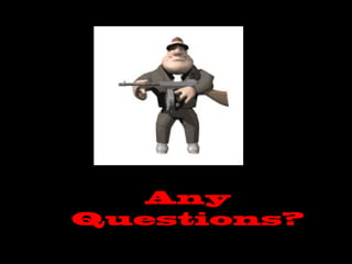 Any
Questions?

 