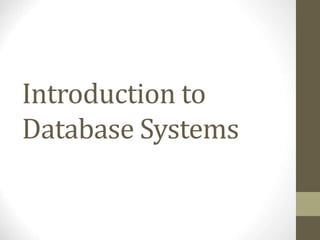 Introduction to
Database Systems
 