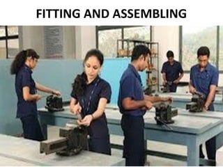 FITTING AND ASSEMBLING
21
 