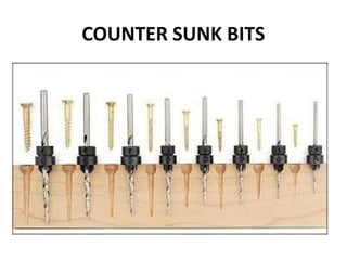 COUNTER SUNK BITS
 