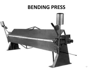 BENDING PRESS
97
 