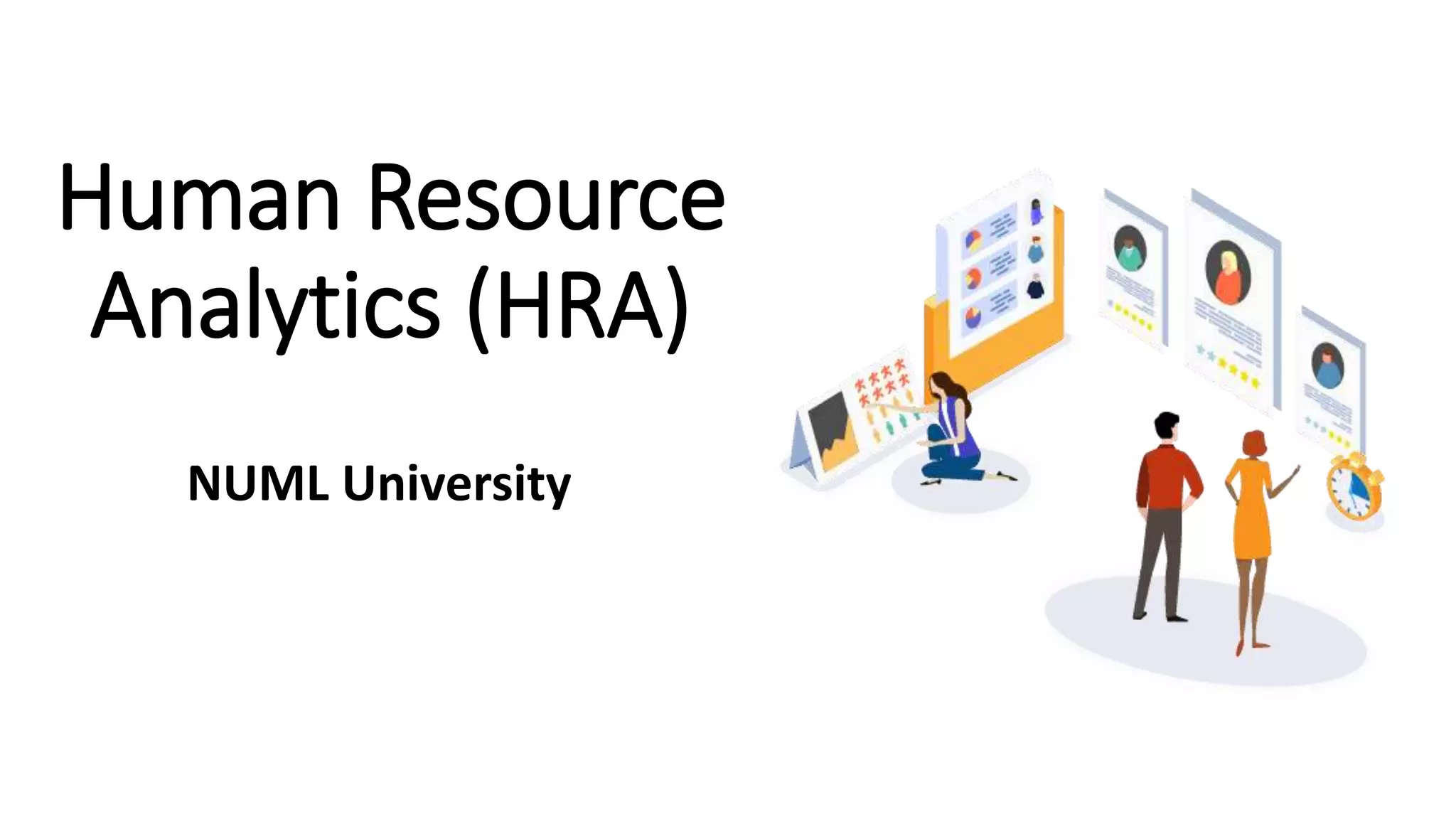 Human Resource
Analytics (HRA)
NUML University
 