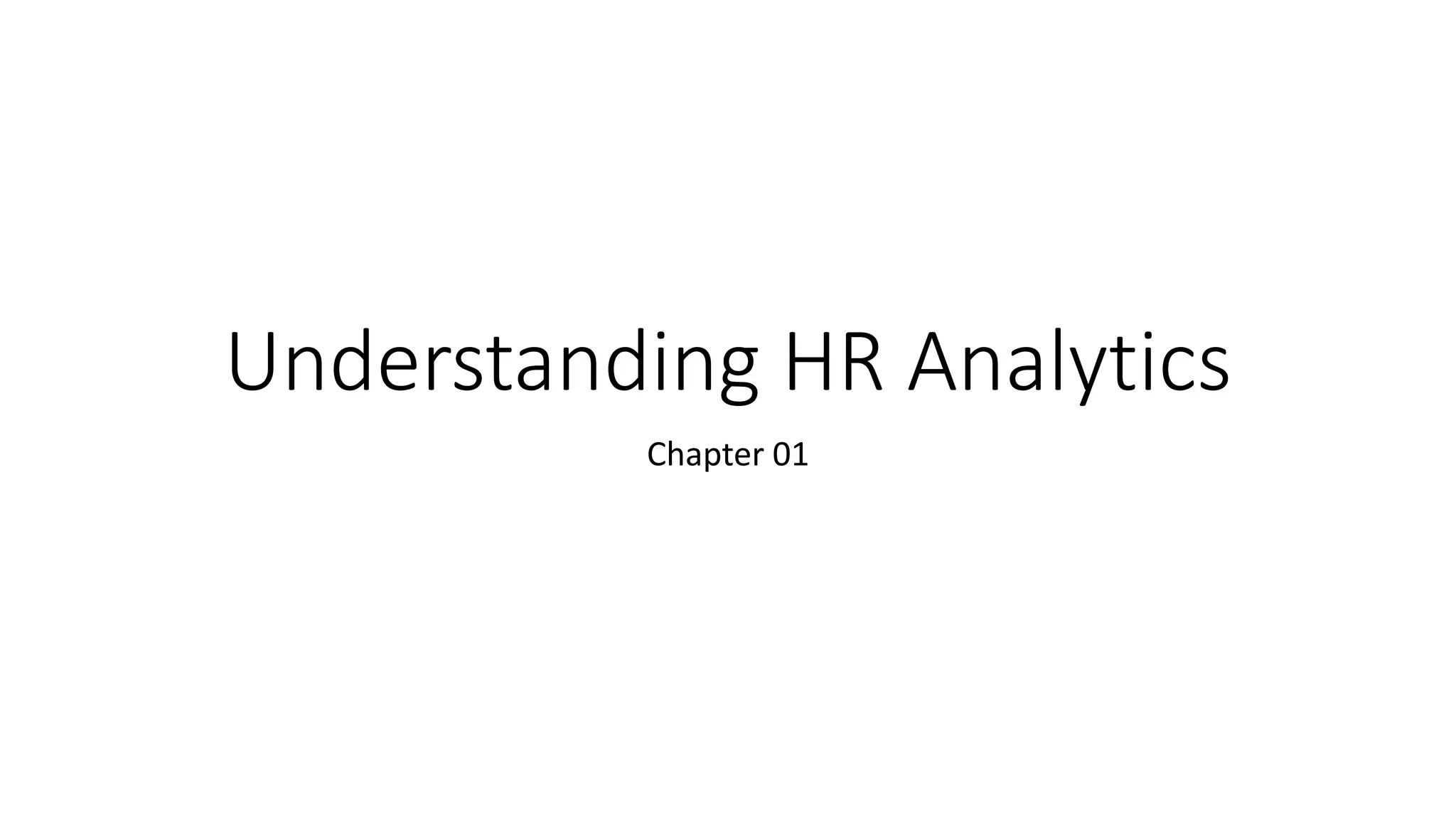 Understanding HR Analytics
Chapter 01
 