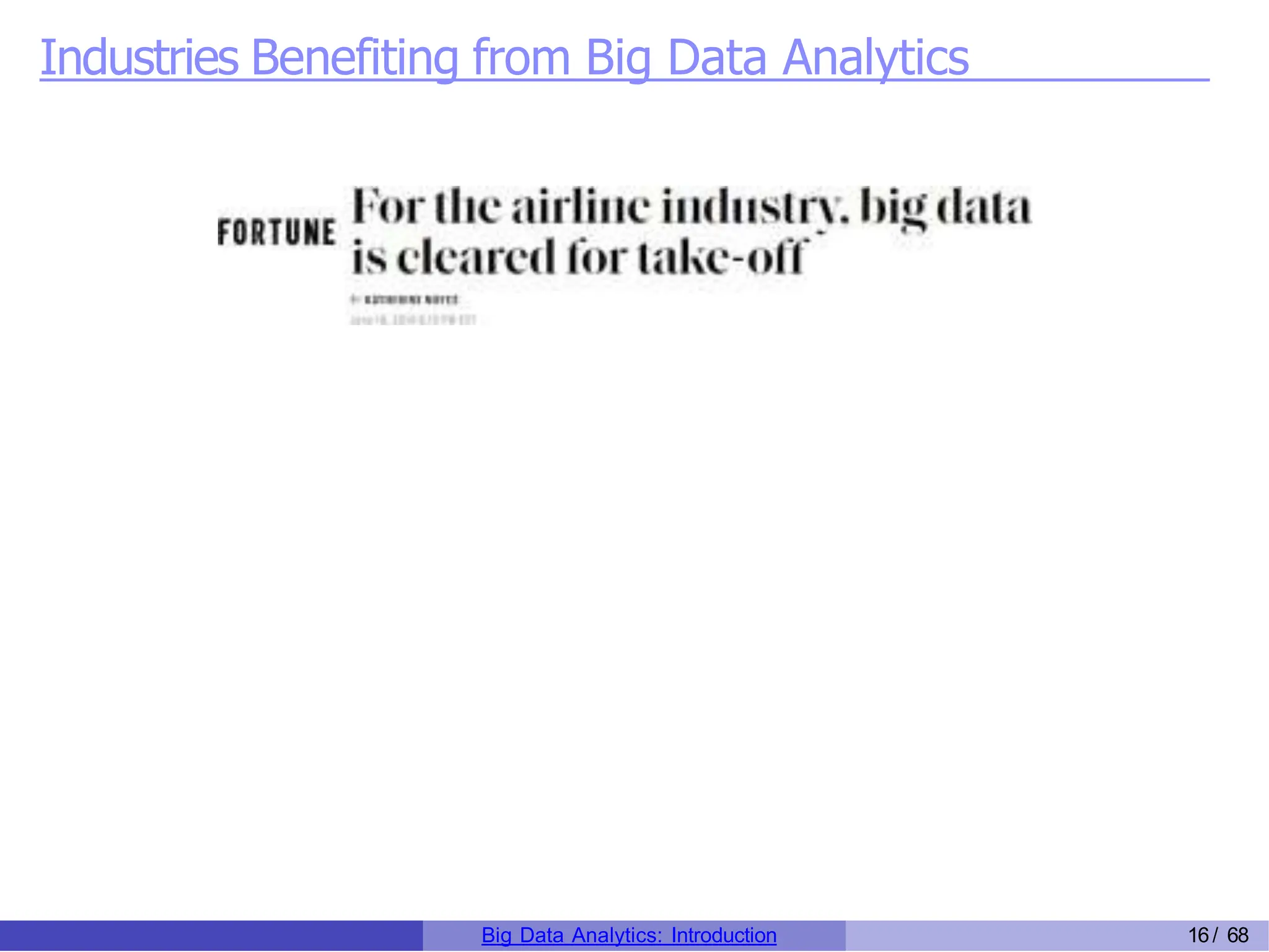 Industries Benefiting from Big Data Analytics
Big Data Analytics: Introduction 16/ 68
 