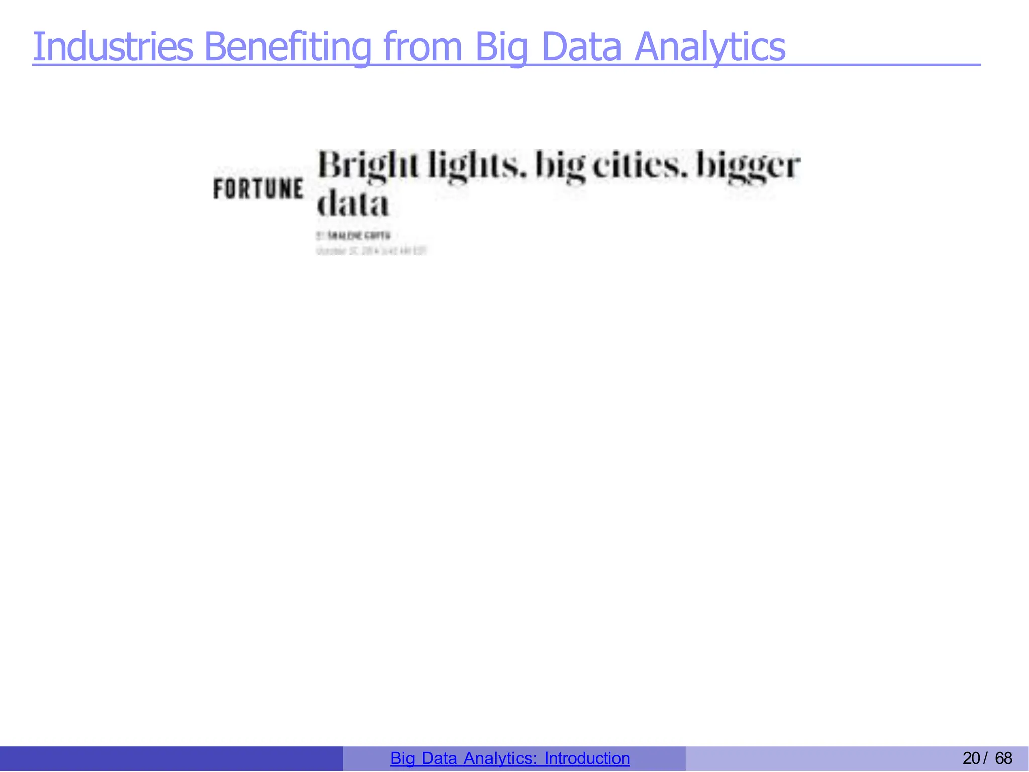 Industries Benefiting from Big Data Analytics
Big Data Analytics: Introduction 20/ 68
 