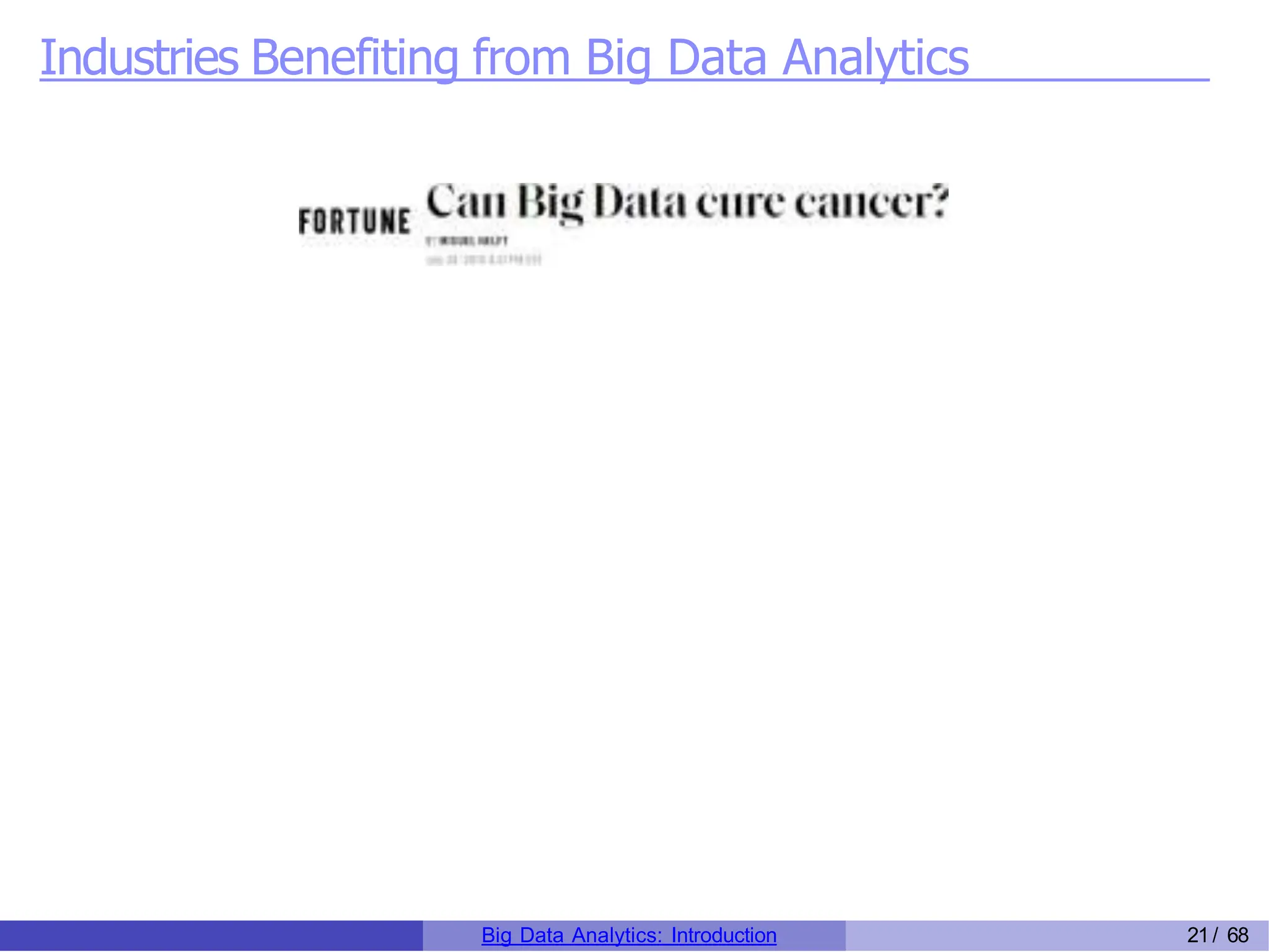Industries Benefiting from Big Data Analytics
Big Data Analytics: Introduction 21/ 68
 