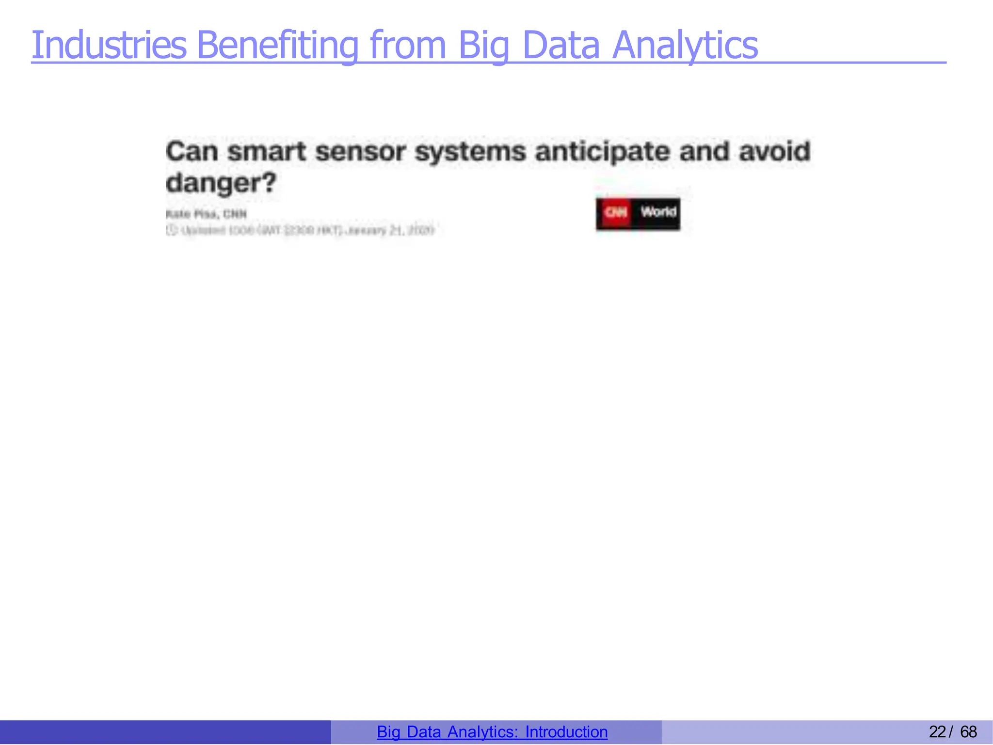 Industries Benefiting from Big Data Analytics
Big Data Analytics: Introduction 22/ 68
 