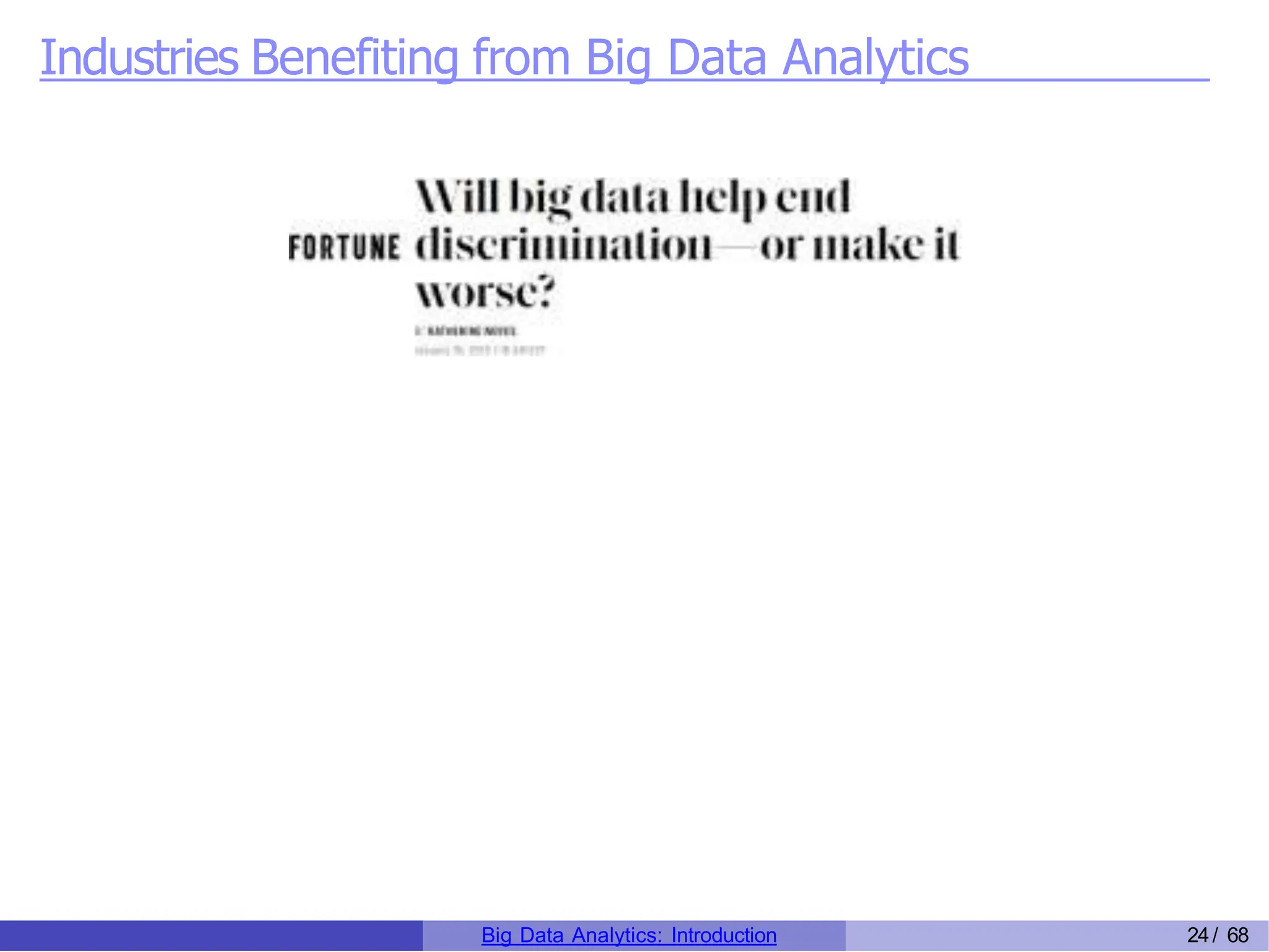 Industries Benefiting from Big Data Analytics
Big Data Analytics: Introduction 24/ 68
 