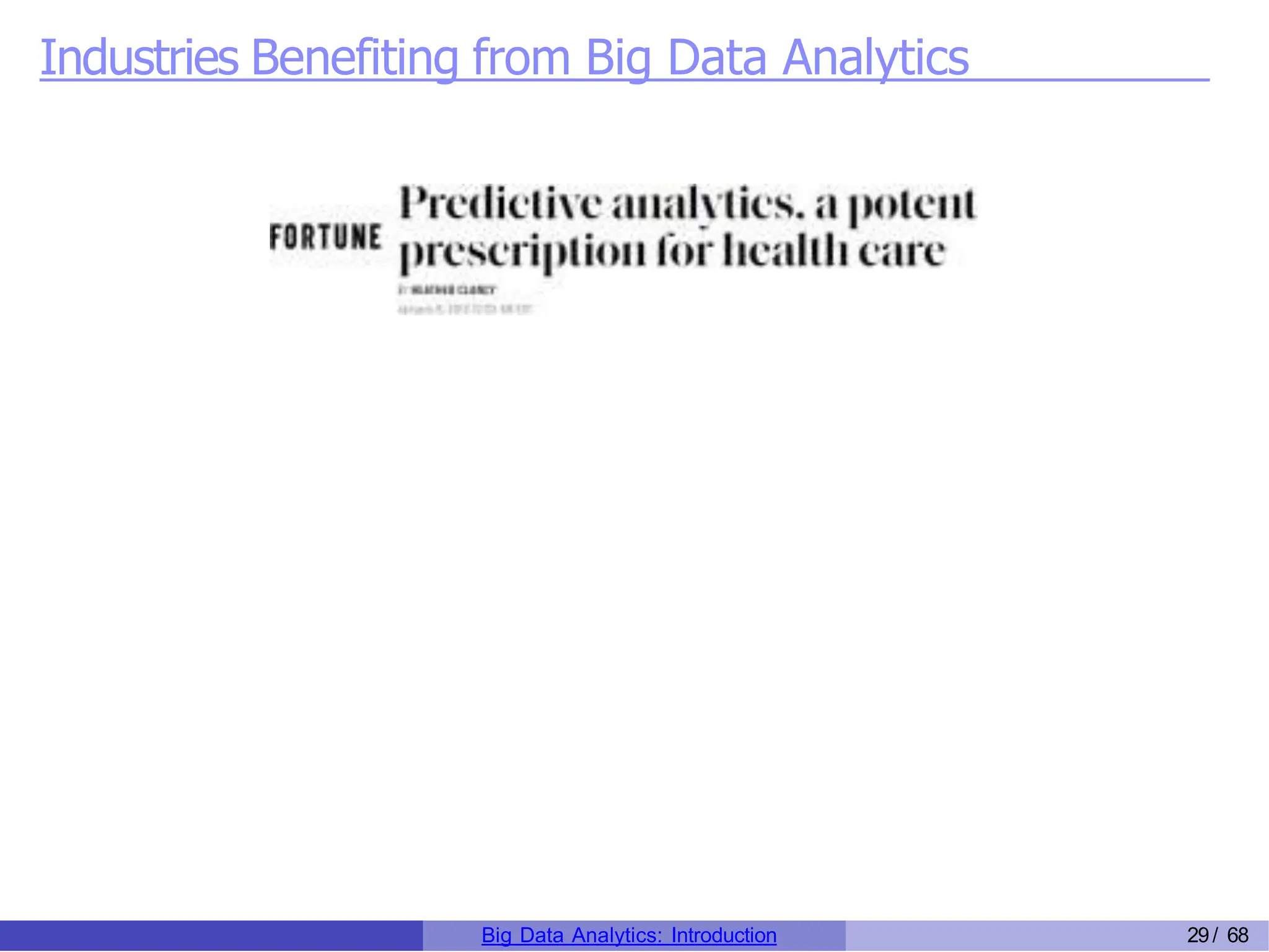 Industries Benefiting from Big Data Analytics
Big Data Analytics: Introduction 29/ 68
 