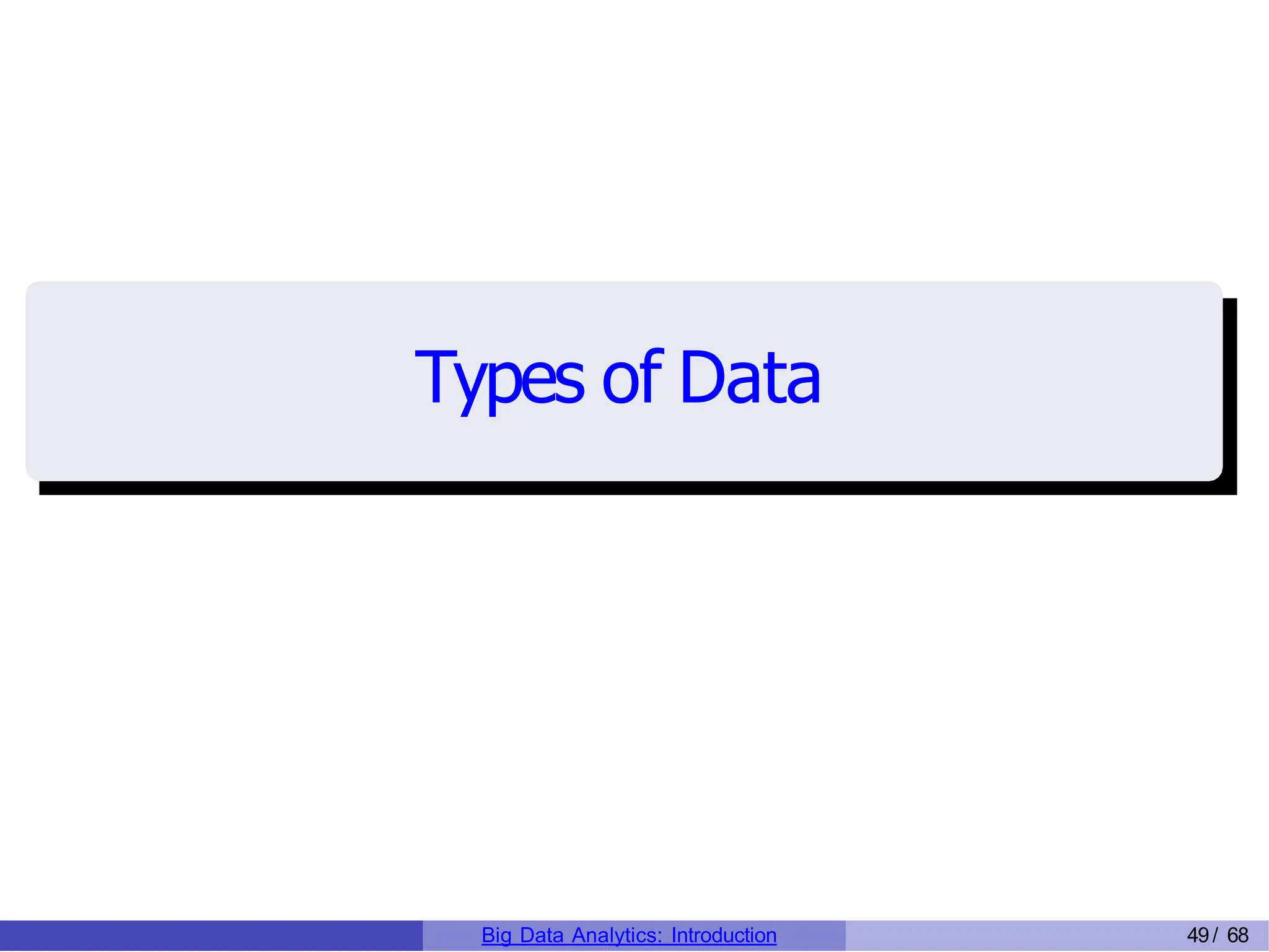 Types of Data
Big Data Analytics: Introduction 49/ 68
 