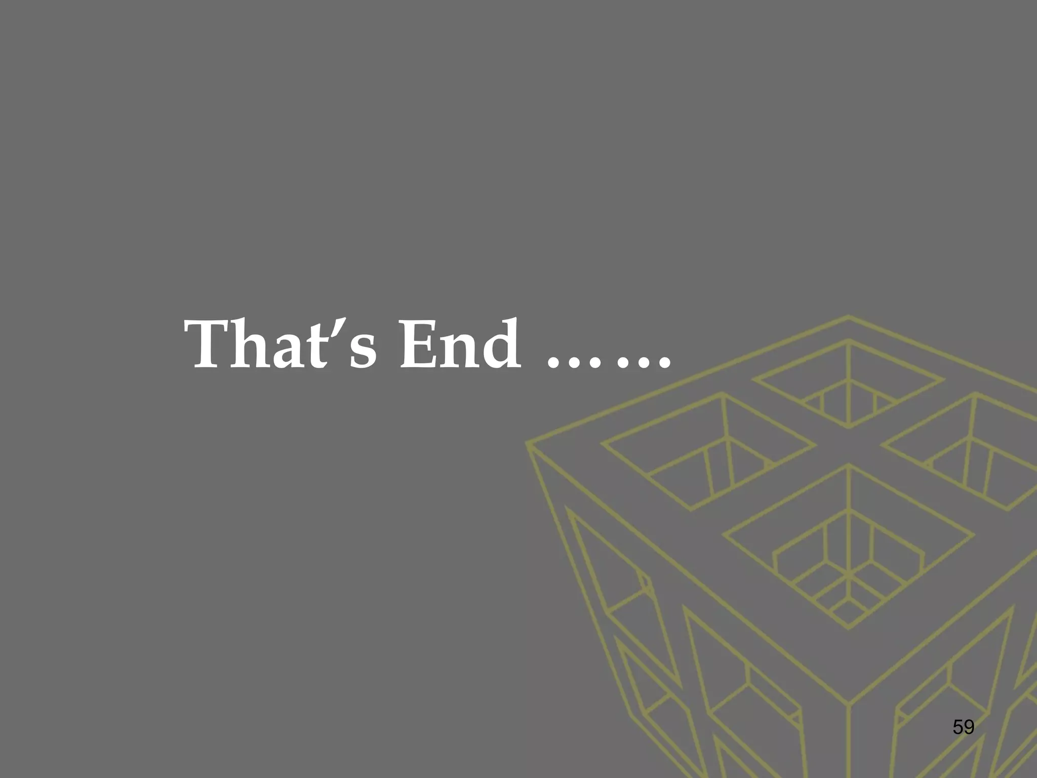 That’s End ……
59
 