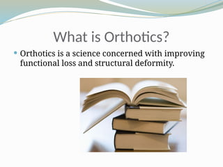 Introduction of Prosthetics and orthotics | PPTX