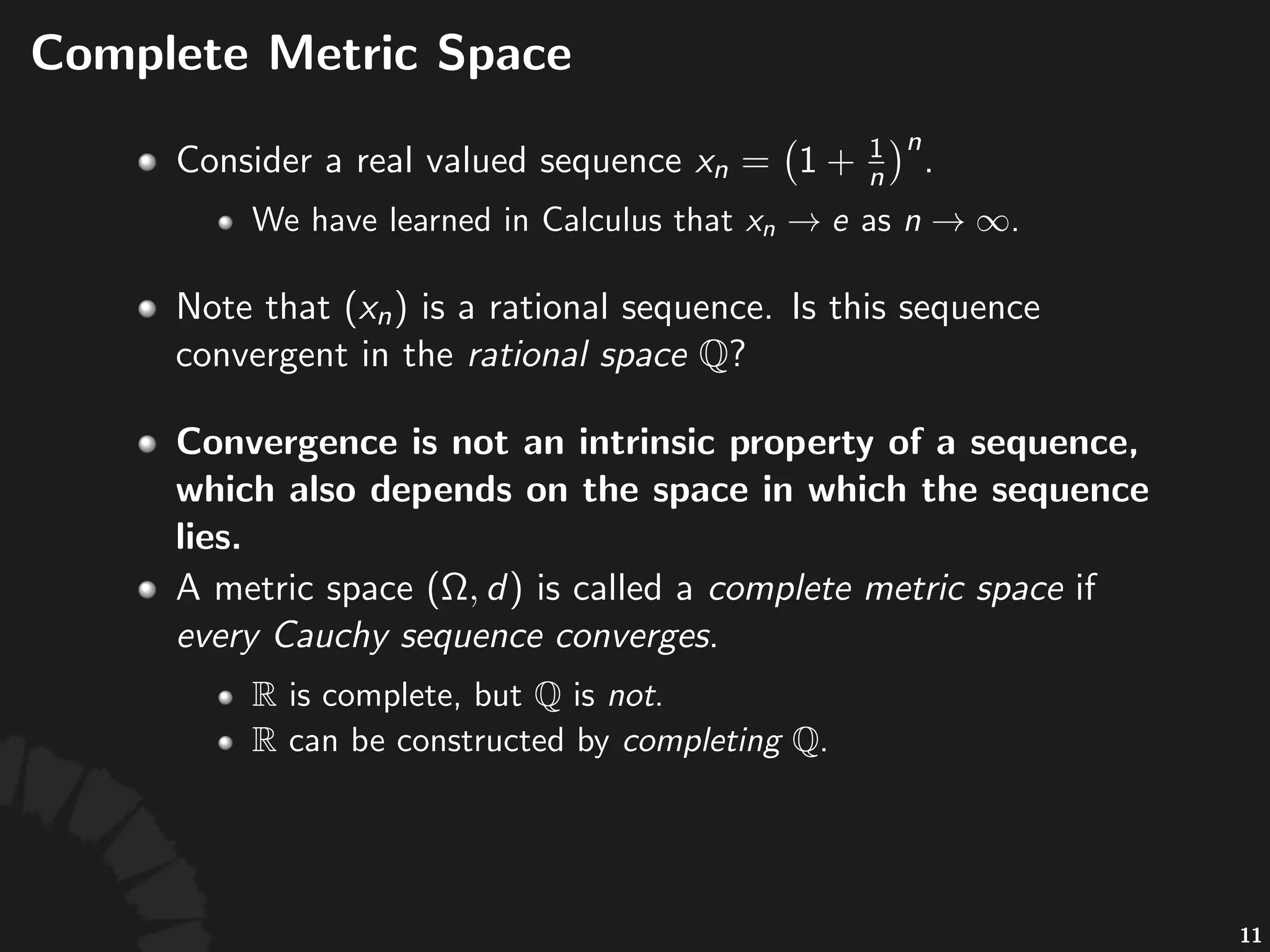 Cauchy'Sequence
• A#sequence# #is#called#a#Cauchy'sequence#if#
!
• A#convergent)sequence#must#be#a#Cauchy)sequence
• Ques%on:#Is#a#Cauchy)sequence#always#convergent?
20
 