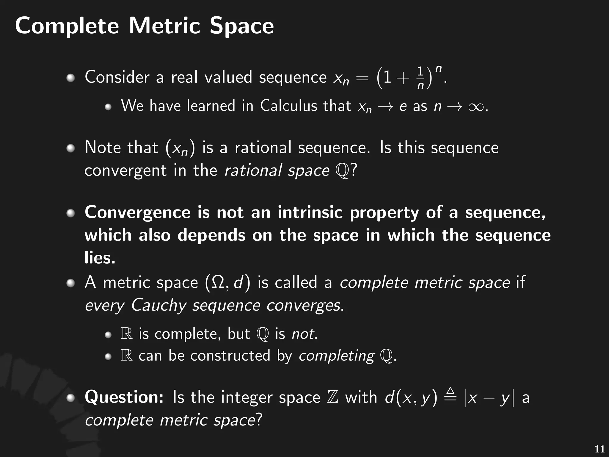 Mo#va#ng(Example
• Consider*a*real*valued*sequence*
• We$have$learned$in$Calculus$that$ $as$
.
• Note$that$ $is$a$ra5onal$sequence.$Is$this$
sequence$convergent$in$the$ra#onal'space$ ?
21
 