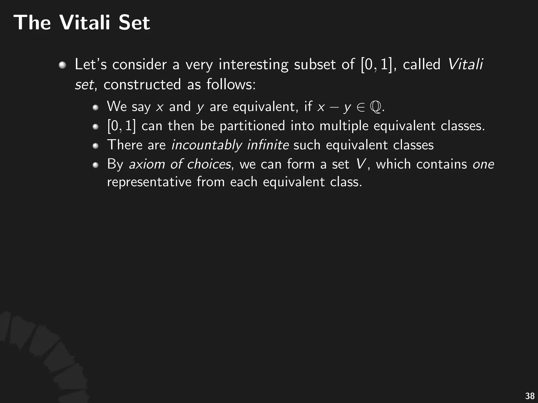 The$length$of$Vitali$Set
• Enumerate*all*ra,onal*numbers*within* *as*
,*and*let* .*Obviously,*
*are*disjoint
• Let* ,*then* ,*and*
therefore* .
• However,*if* ,*then* ,*or*if*
,*then* *...
69
 