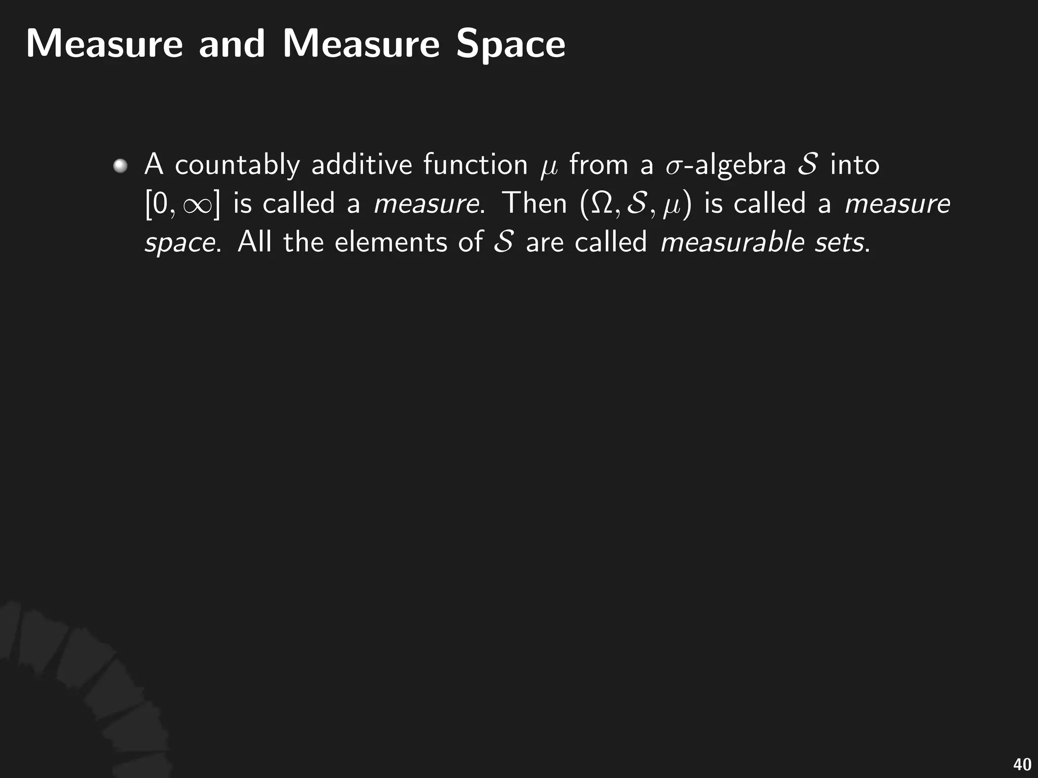 Proper&es(of(Measures
Consider)a)measure'space) :
• .
• .
• Let& &be&disjoint,&then&
.
73
 
