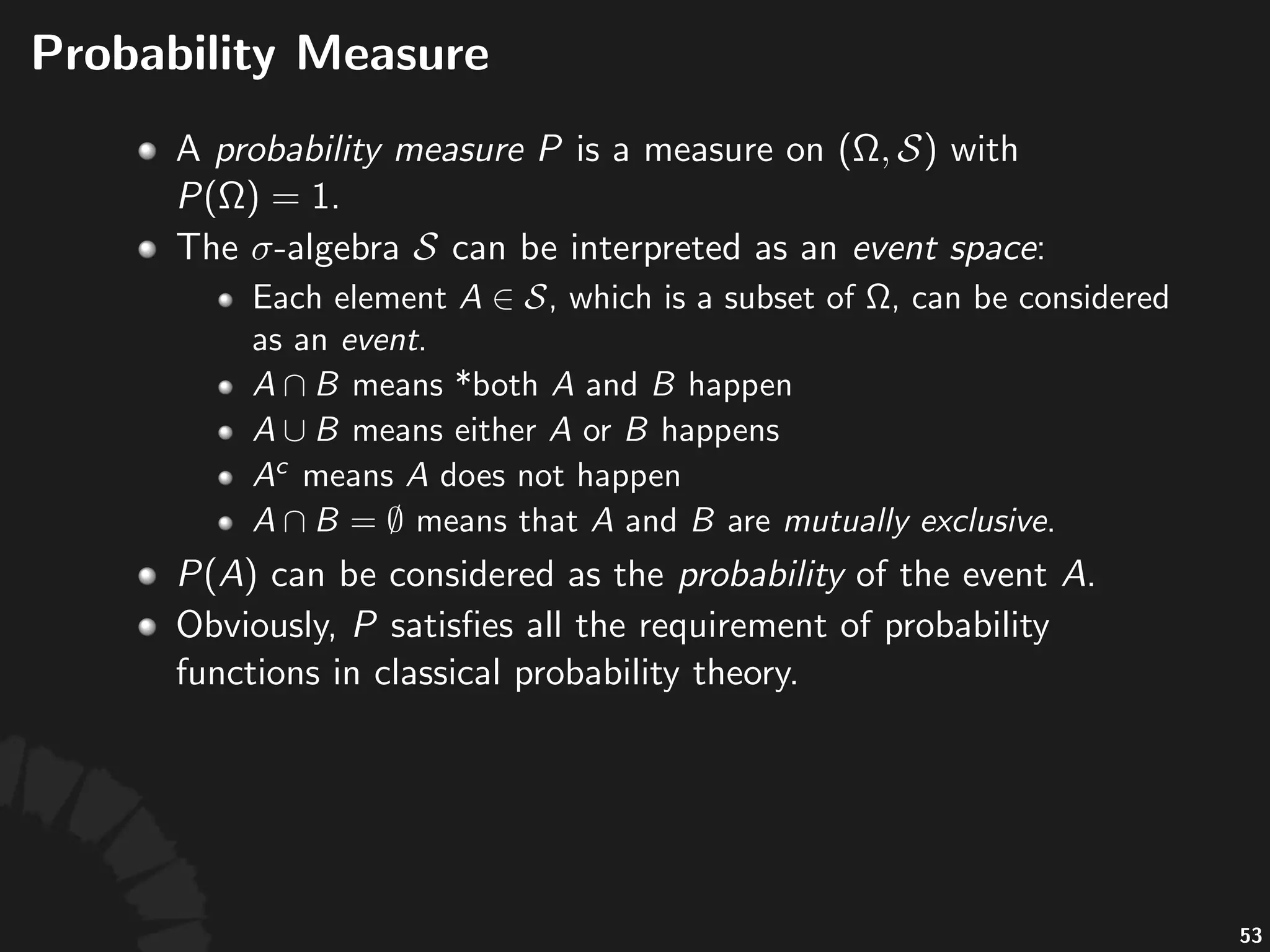 Lebesgue'Decomposi.on
Let$ $and$ $be$two$measures$over$ :
There%exists%a%unique%decomposi3on%of% %as%
!
such%that% %and% .
97
 