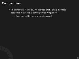 Bounded
• The%diameter%of% ,%denoted%by% ,%is%deﬁned%to%
be%the%largest%distance%between%points%in% ,%as
• "is"said"to"be"bounded"if" .
24
 