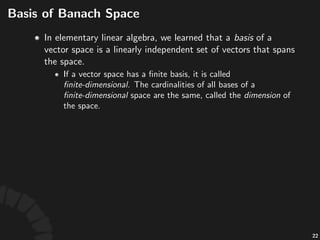 Convergence)of)Series
• Consider*an*inﬁnite*series* *
• Let* .*The*series* *is*said*to*be*
convergent*if*the*sequence* *converges.
• *is*said*to*be*absolutely1convergent*if*the*series*
*converges.
• Absolute1convergence*implies*convergence1(in1norm).
40
 