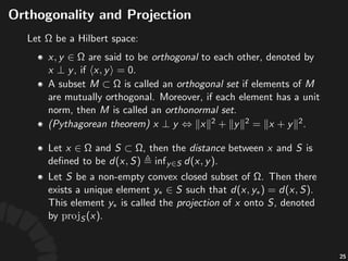 Euclidean*Space
• "is"a"Hilbert(space"with"the"inner"product"deﬁned"
by" ,"which"induces"the" 5norm"
and"Euclidean(metric.
46
 