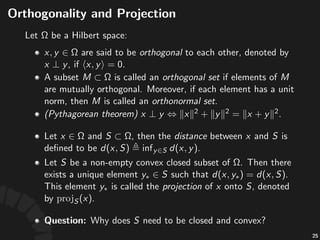Proper&es(of(Inner(Products
• (Parallelogram*equality)"
"##"this"only"
holds"for"norms"induced"by"inner"products.
• (Cauchy–Schwarz*inequality)" ,"or"
equivalently," .
• (Con9nuity)"if" "and" ,"then"
.
47
 