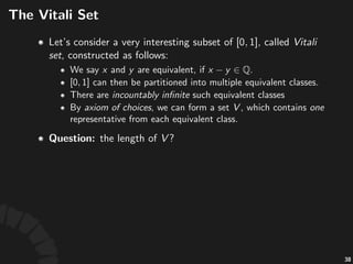 Ring%of%Sets
• ,#a#nonempty#collec.on#of#subsets#of# ,#is#called#a#
ring,#if#it#is#closed#under#union#and#set*diﬀerence.
• A#ring#must#contain# .
• A#ring#is#closed#under#intersec.on.
• Overall,#we#have:
70
 