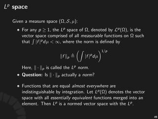 Integral)with)Lebesgue)Measure
• Let% %be%a%func,on%over% ,%then%when% %is%
Riemann'integrable,% %must%be%Lebesgue'integrable%
(w.r.t.%the%Lebesgue'measure),%and%in%such%a%case,%the%
Lebesgue'integral%is%equal%to%the%Riemann'integral.%
• Ques%on:%Consider% :
• Is%it%Riemann'integrable?
• Compute%the%Lebesgue'integral%of% %with%respect%
to%the%Lebesgue'measure.
91
 