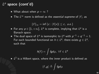 !Space!and!Dual
• The%dual%space%of% %is%isomorphic%to% %with%
.%
• For%each%bounded%func8onal%on% ,%there%
exists% :%
94
 