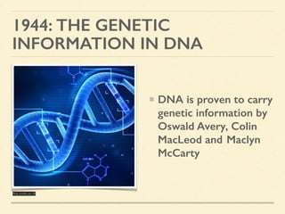 1944: THE GENETIC
INFORMATION IN DNA
DNA is proven to carry
genetic information by
Oswald Avery, Colin
MacLeod and Maclyn
McCarty
fos.cmb.ac.lk
 