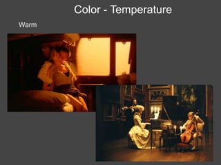 Color - Temperature
Warm
 