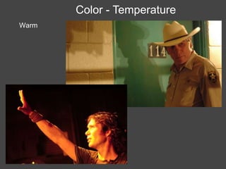 Color - Temperature
Warm
 