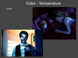 Color - Temperature
Cool
 