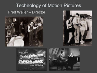 Technology of Motion Pictures
Fred Waller – Director
 