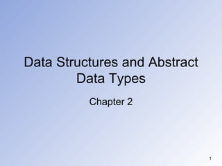 Data Structures and Abstract Data Types Chapter 2 