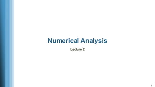 1
Numerical Analysis
Lecture 2
 