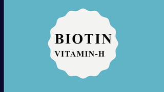 BIOTIN
VITAMIN-H
 