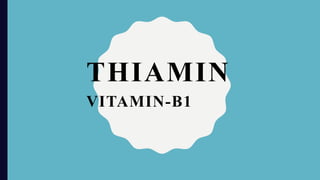 THIAMIN
VITAMIN-B1
 