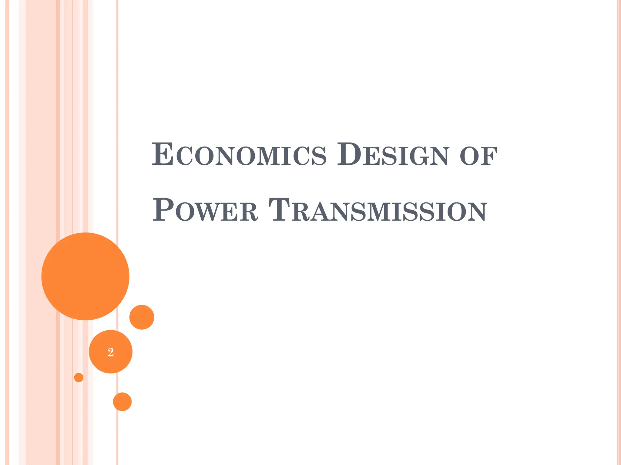 ECONOMICS DESIGN OF
POWER TRANSMISSION
2
 
