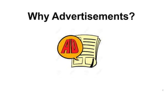 4
Why Advertisements?
 