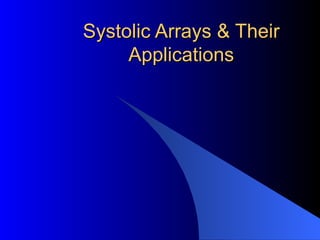Systolic Arrays & Their
     Applications
 