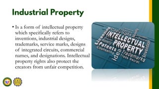 • Is a form of intellectual property
which specifically refers to
inventions, industrial designs,
trademarks, service marks, designs
of integrated circuits, commercial
names, and designations. Intellectual
property rights also protect the
creators from unfair competition.
 