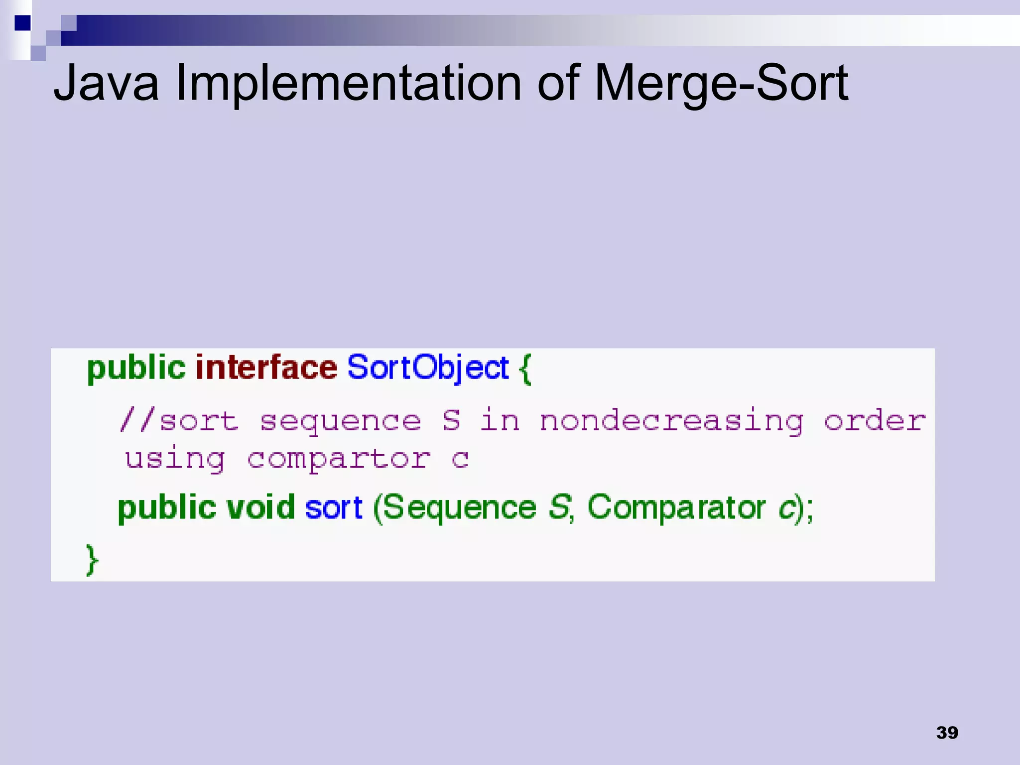 Java Implementation of Merge-Sort




                                    39
 