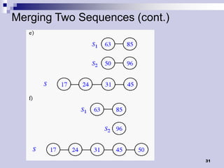 Merging Two Sequences (cont.)




                                31
 