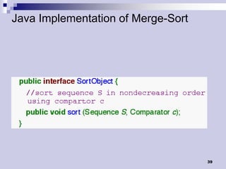 Java Implementation of Merge-Sort




                                    39
 