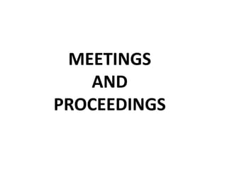 MEETINGS
AND
PROCEEDINGS
 