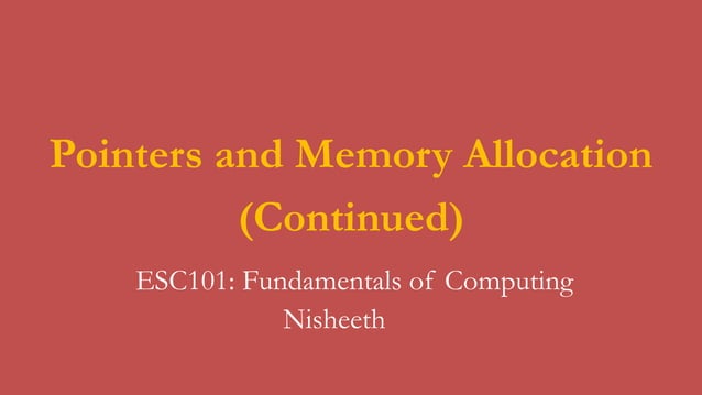 Pointers and Memory Allocation ESC101.pptx