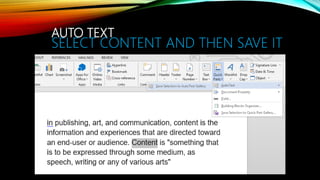 AUTO TEXT
SELECT CONTENT AND THEN SAVE IT
 