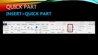 QUICK PART
INSERT>QUICK PART
 