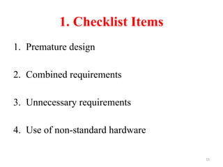 15
1. Checklist Items
1. Premature design
2. Combined requirements
3. Unnecessary requirements
4. Use of non-standard hardware
 