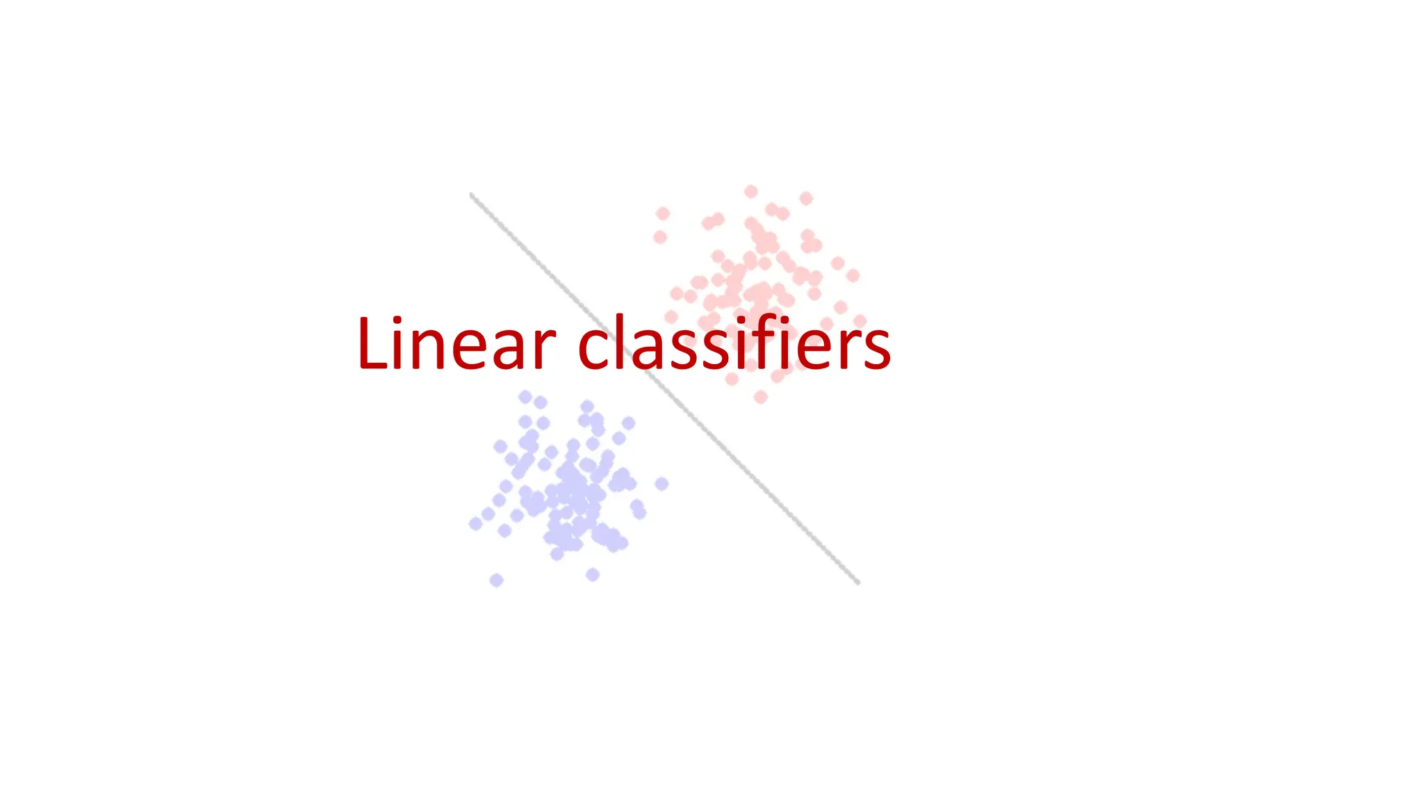 Linear classifiers
 